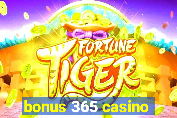 bonus 365 casino