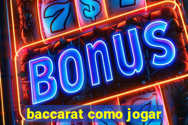 baccarat como jogar