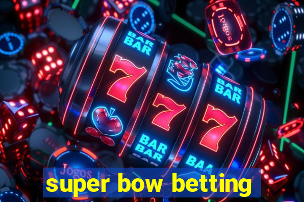 super bow betting