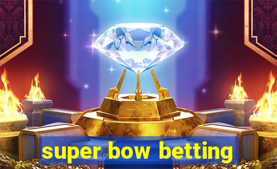 super bow betting