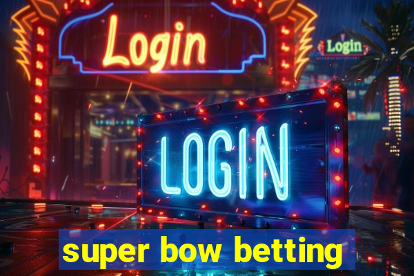 super bow betting