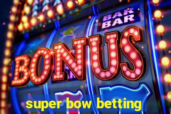 super bow betting