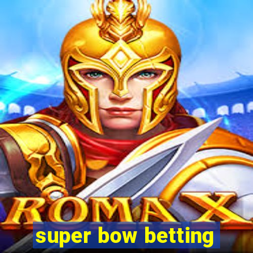 super bow betting