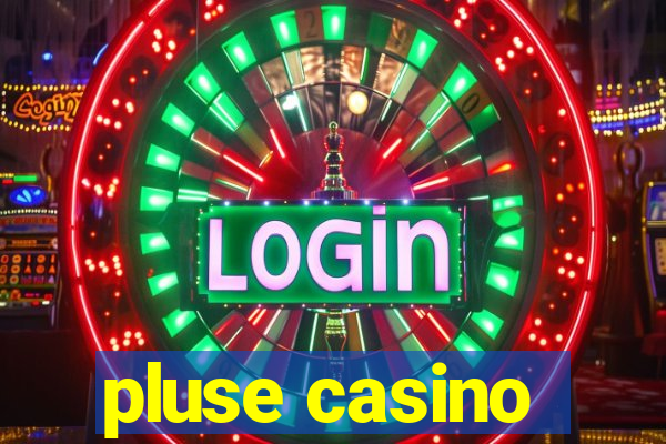 pluse casino