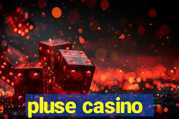 pluse casino