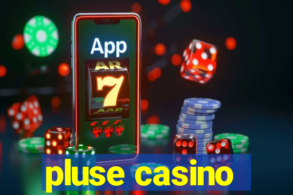 pluse casino