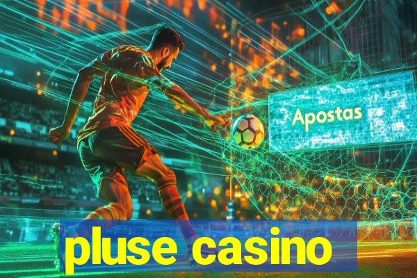 pluse casino