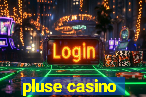 pluse casino