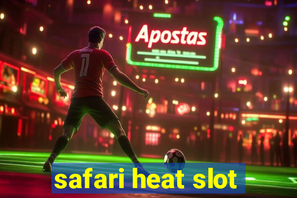 safari heat slot