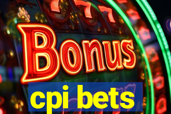 cpi bets