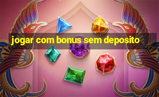 jogar com bonus sem deposito