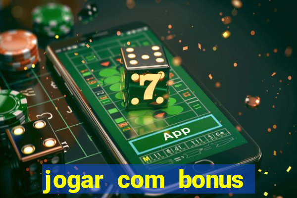 jogar com bonus sem deposito