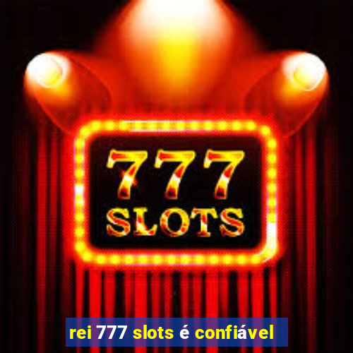 rei 777 slots é confiável