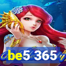 be5 365