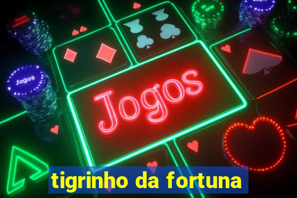 tigrinho da fortuna