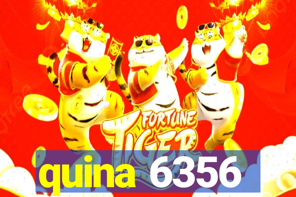 quina 6356