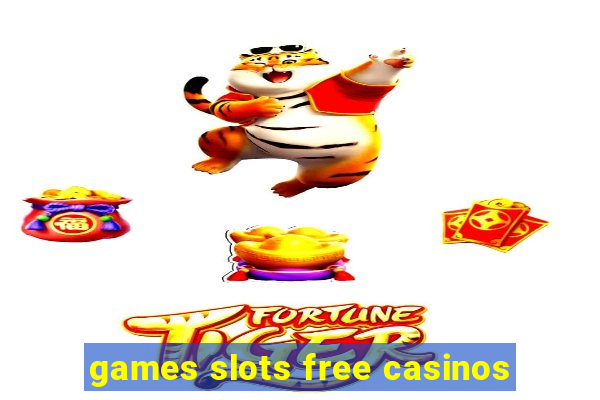 games slots free casinos