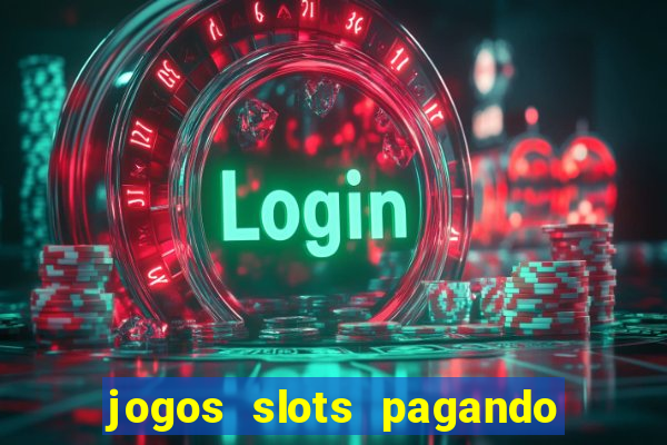 jogos slots pagando no cadastro