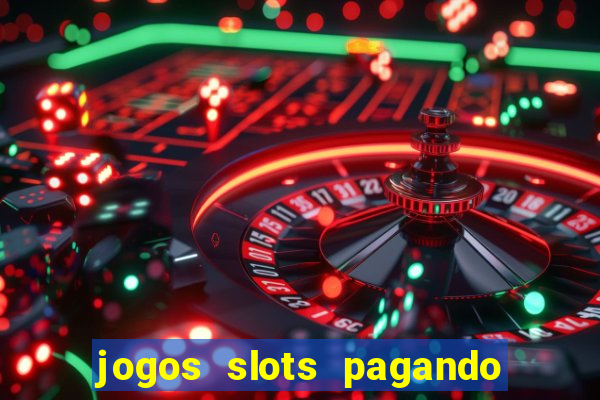 jogos slots pagando no cadastro