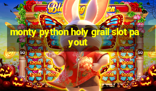 monty python holy grail slot payout