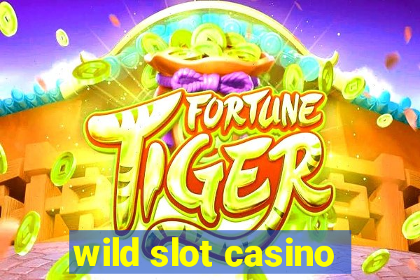 wild slot casino