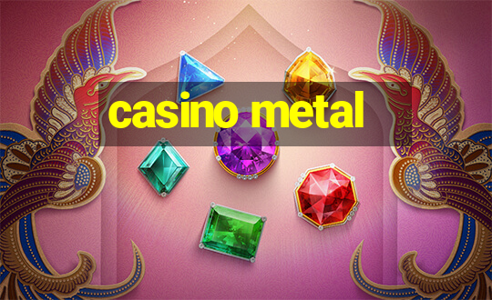 casino metal