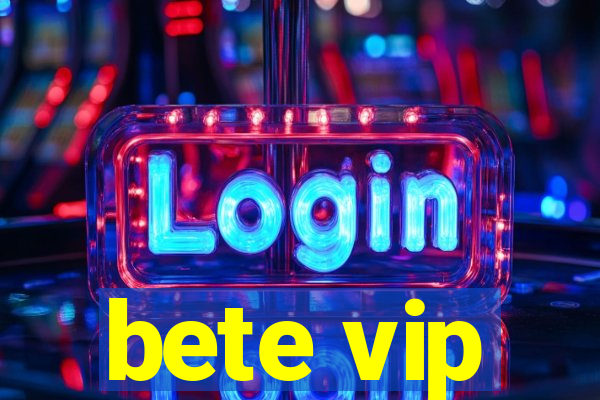 bete vip