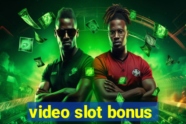 video slot bonus