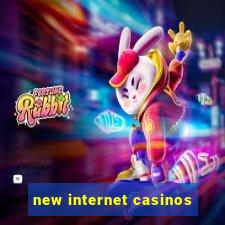 new internet casinos