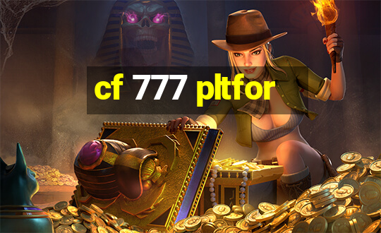 cf 777 pltfor