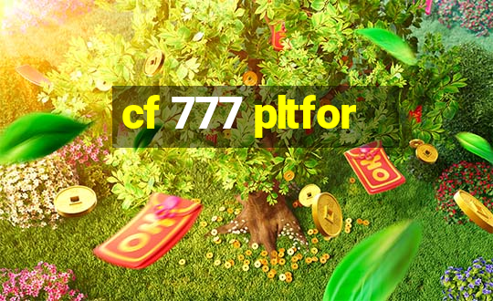 cf 777 pltfor