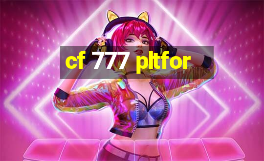 cf 777 pltfor