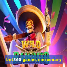 bet365 games mercenary