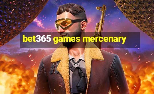 bet365 games mercenary