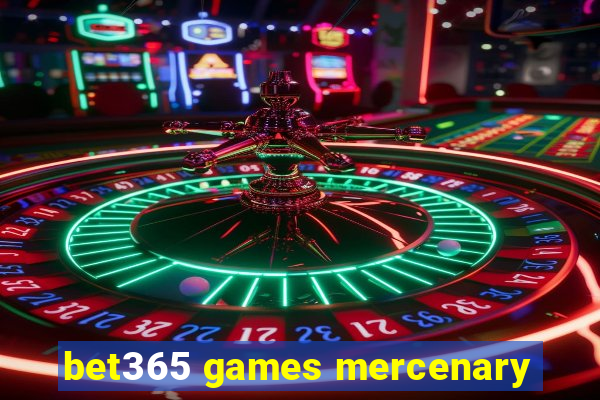 bet365 games mercenary