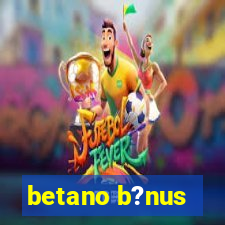 betano b?nus