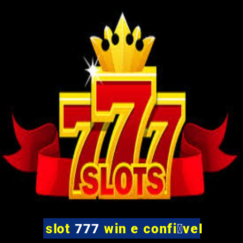 slot 777 win e confi谩vel