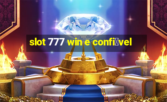 slot 777 win e confi谩vel