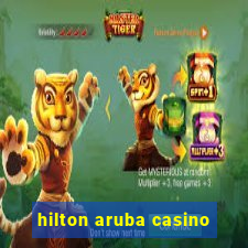 hilton aruba casino