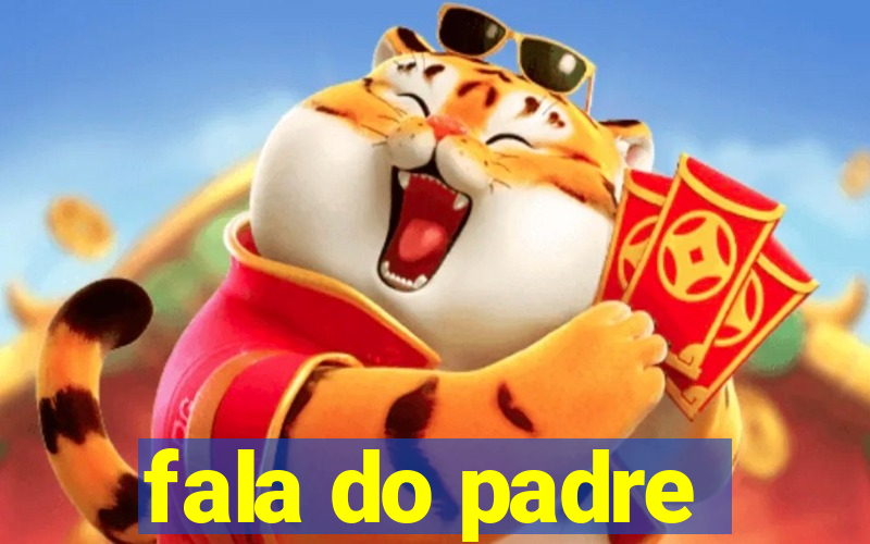 fala do padre