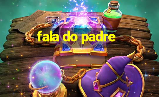 fala do padre