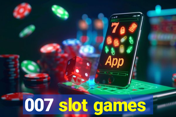 007 slot games