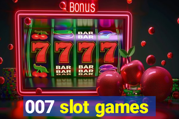 007 slot games