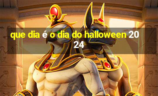 que dia é o dia do halloween 2024