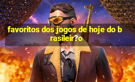 favoritos dos jogos de hoje do brasileir?o