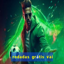 rodadas grátis vai de bet