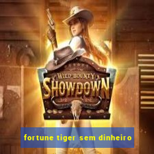 fortune tiger sem dinheiro