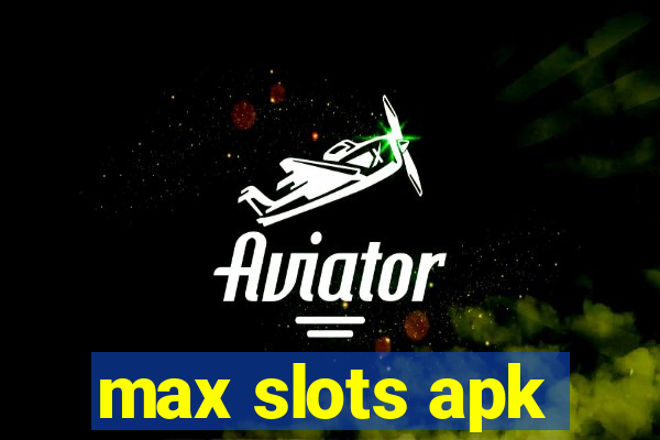 max slots apk