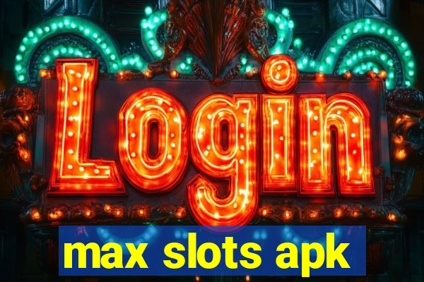 max slots apk