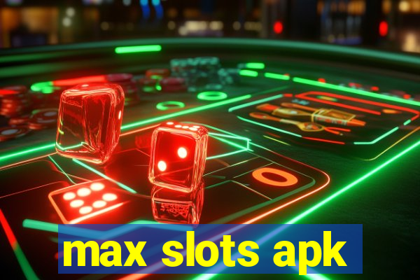 max slots apk